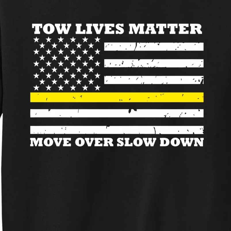 Tow Lives Matter Move Over Slow Down Tall Sweatshirt