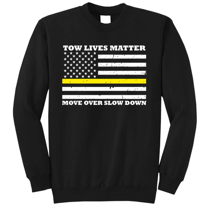 Tow Lives Matter Move Over Slow Down Tall Sweatshirt