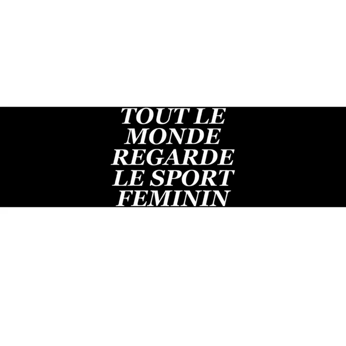 Tout Le Monde Regarde Le Sport Feminin Bumper Sticker