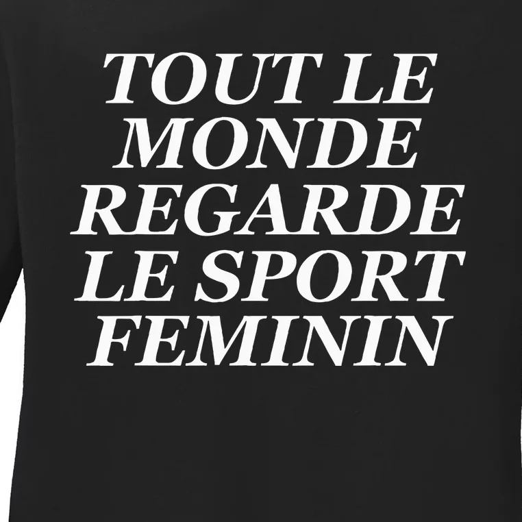 Tout Le Monde Regarde Le Sport Feminin Ladies Long Sleeve Shirt