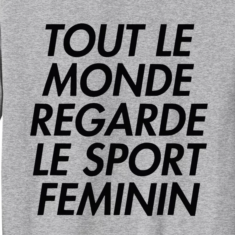 Tout Le Monde Regarde Le Sport Feminin Tall Sweatshirt