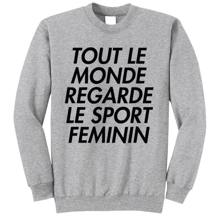 Tout Le Monde Regarde Le Sport Feminin Tall Sweatshirt