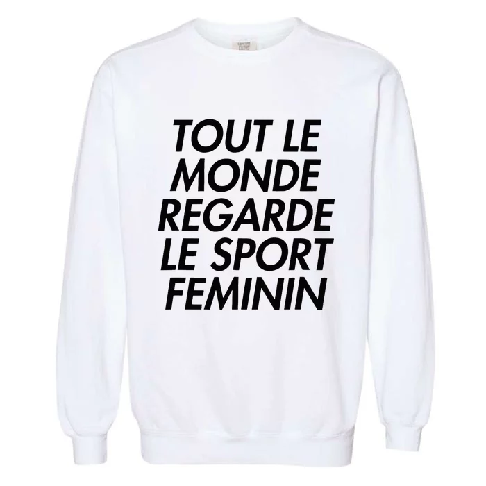 Tout Le Monde Regarde Le Sport Feminin Garment-Dyed Sweatshirt