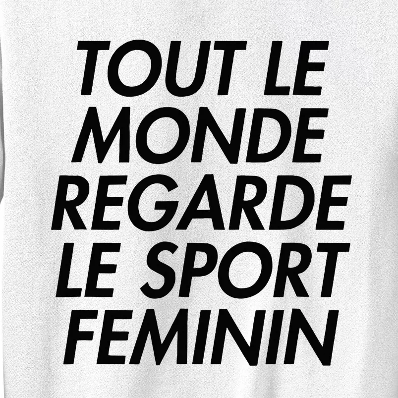 Tout Le Monde Regarde Le Sport Feminin Sweatshirt