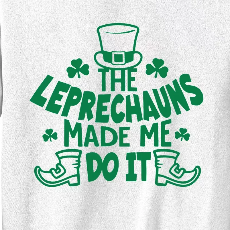 The Leprechauns Made Me Do It Sweatshirt