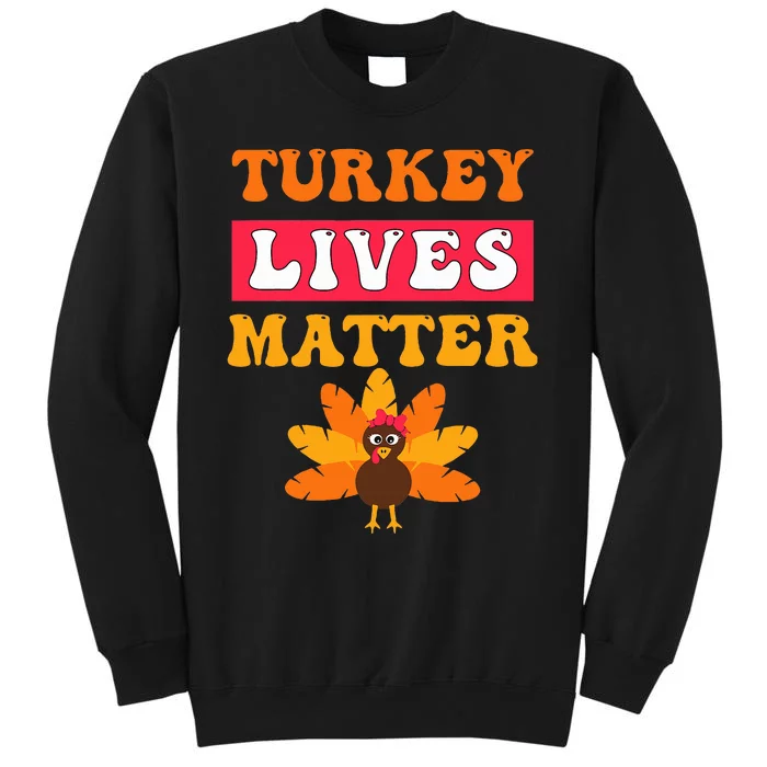 Turkey Lives Matter Funny Vegetarian & Vegan Thanksgiving Tall Sweatshirt