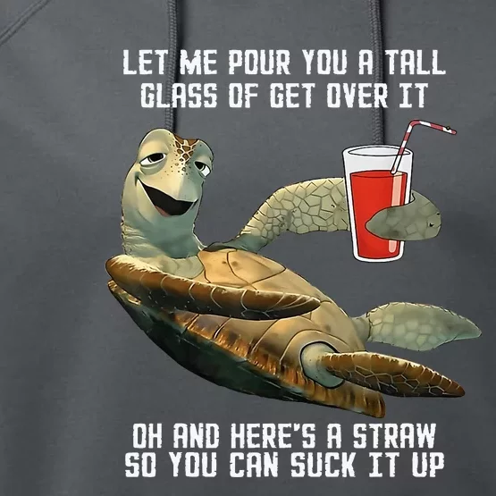 Turtle Let Me Pour You A Tall Glass Of Get Over It Oh Performance Fleece Hoodie