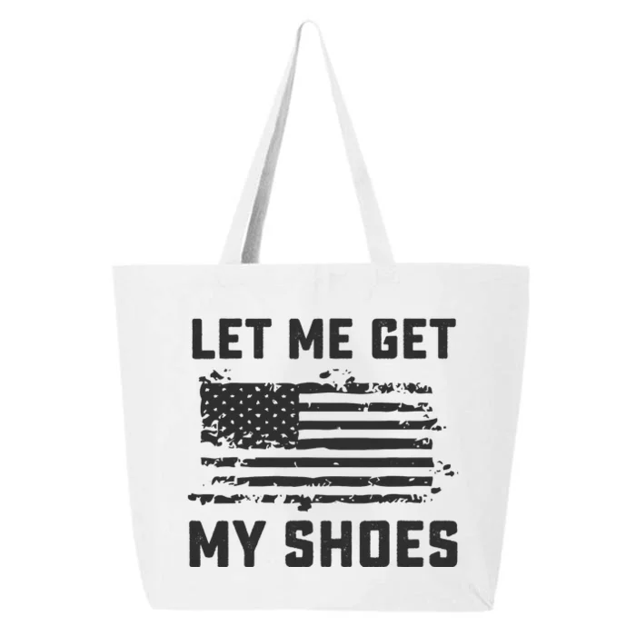 This Let Me Get My Shoes Funny Quote Saying 25L Jumbo Tote