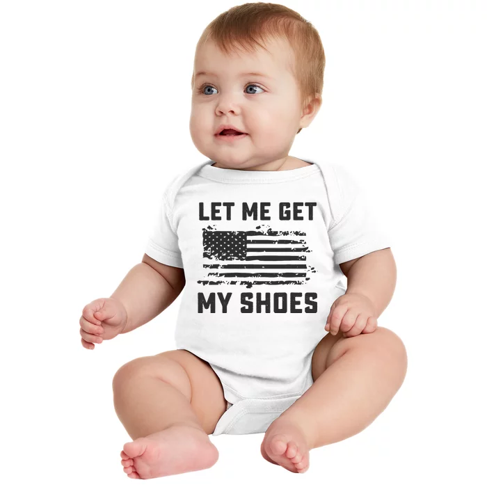 This Let Me Get My Shoes Funny Quote Saying Baby Bodysuit