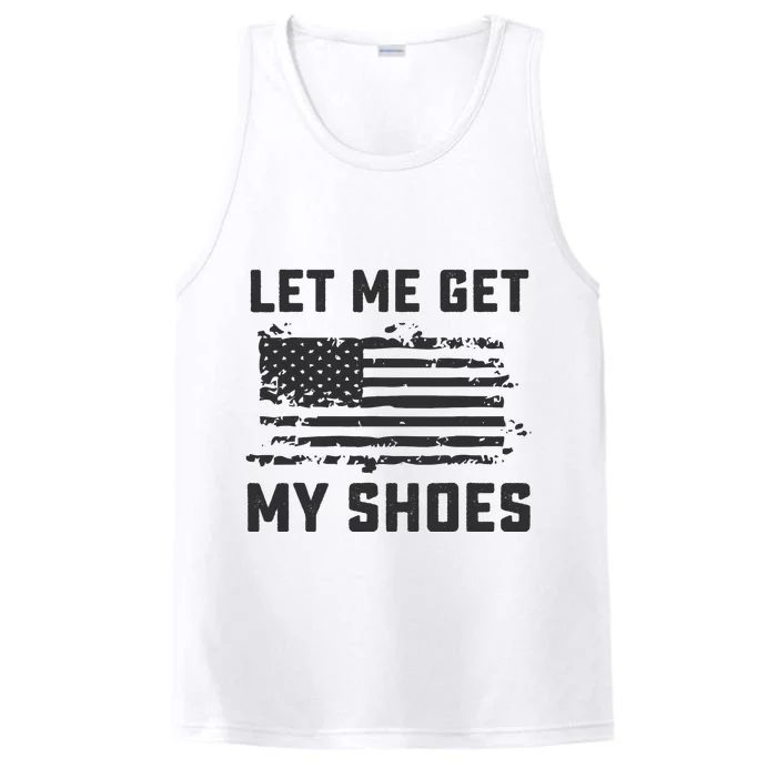 This Let Me Get My Shoes Funny Quote Saying Performance Tank