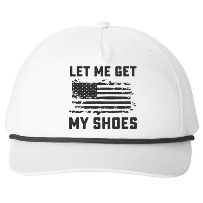 This Let Me Get My Shoes Funny Quote Saying Snapback Five-Panel Rope Hat