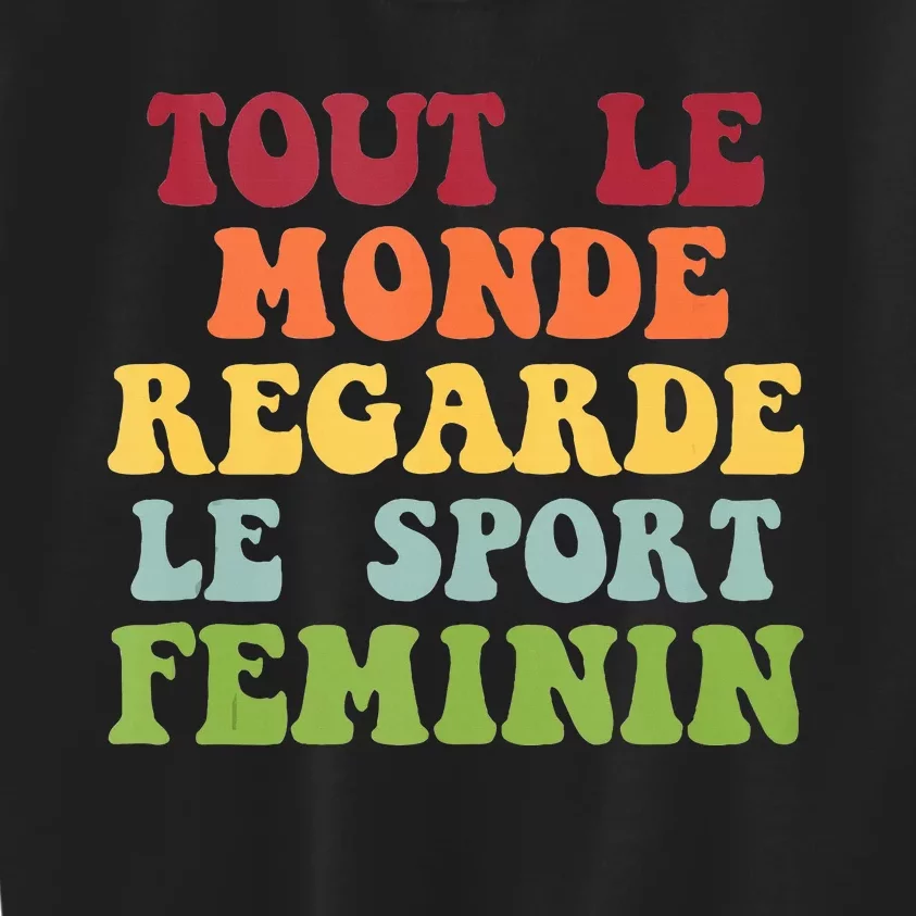 Tout Le Monde Ragarde Le Sport Feminin Kids Sweatshirt