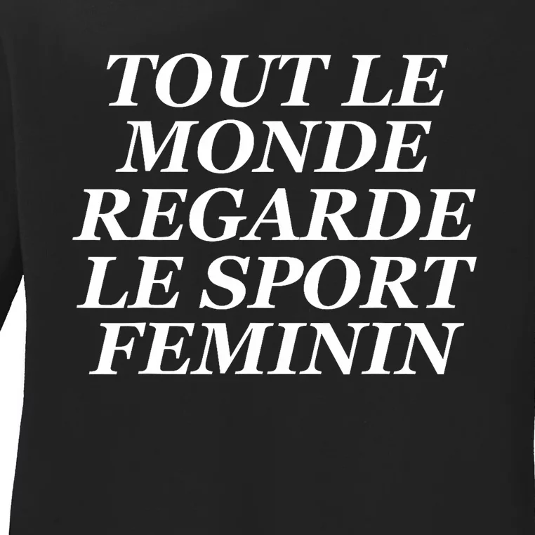 Tout Le Monde Regarde Le Sport Feminin Ladies Long Sleeve Shirt