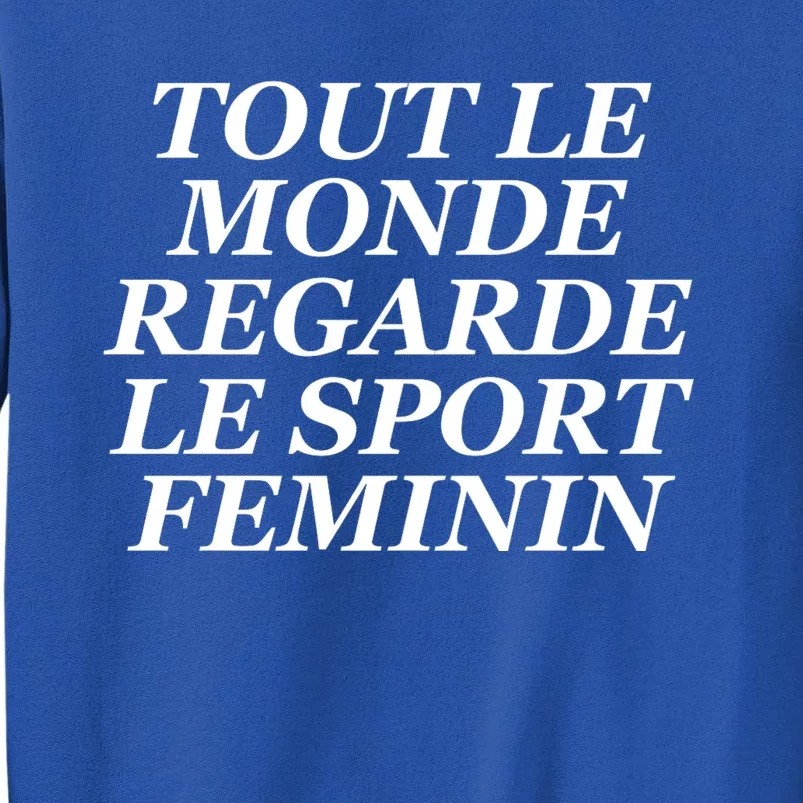 Tout Le Monde Regarde Le Sport Feminin Tall Sweatshirt