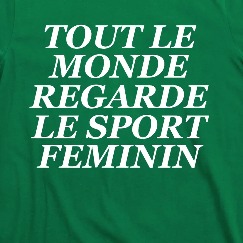 Tout Le Monde Regarde Le Sport Feminin T-Shirt