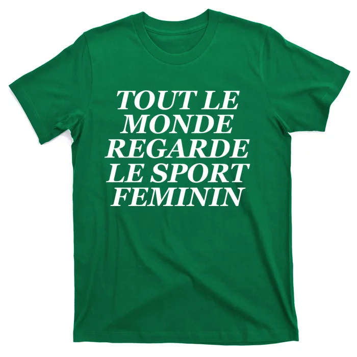 Tout Le Monde Regarde Le Sport Feminin T-Shirt