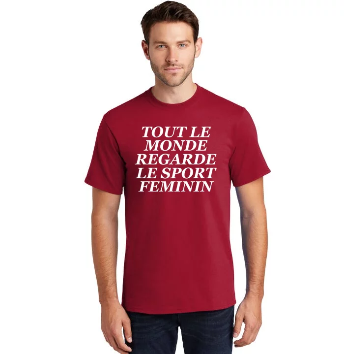 Tout Le Monde Regarde Le Sport Feminin Tall T-Shirt