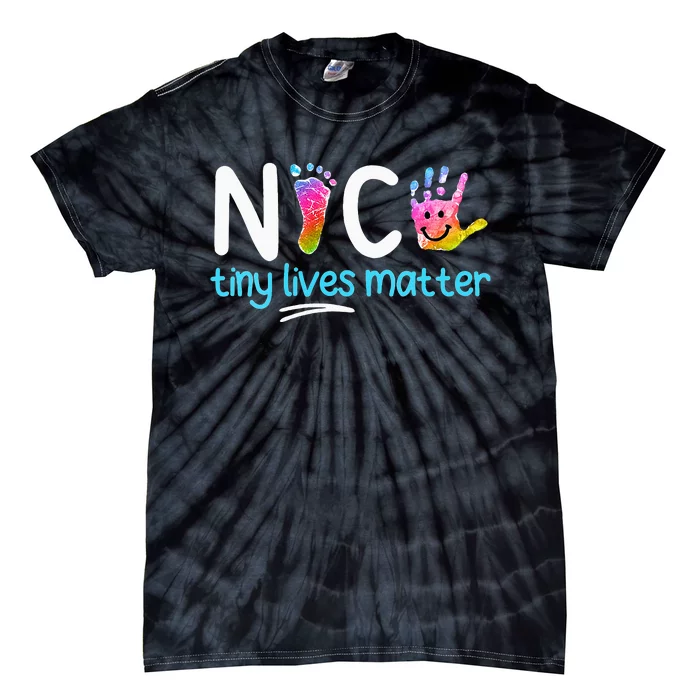 Tiny Lives Matter NICU Nursing Neonatal Nurses Tie-Dye T-Shirt