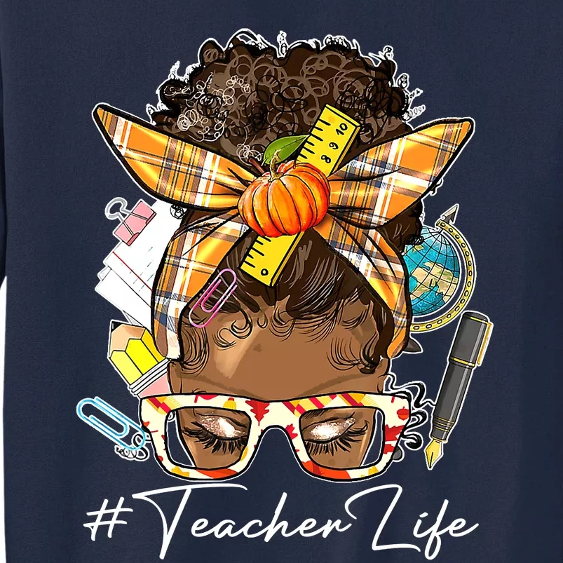 Teacher Life Messy Bun Afro Teacher American Thanksgiving Tall Sweatshirt