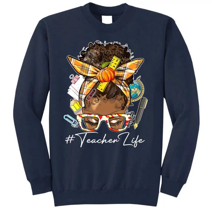 Teacher Life Messy Bun Afro Teacher American Thanksgiving Tall Sweatshirt