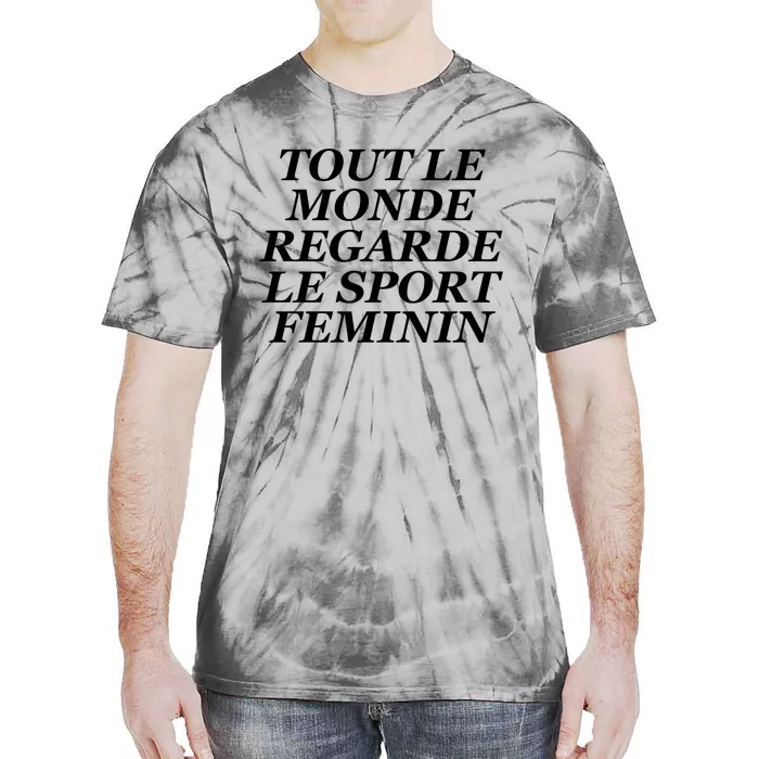 Tout Le Monde Regarde Le Sport Feminin Tie-Dye T-Shirt