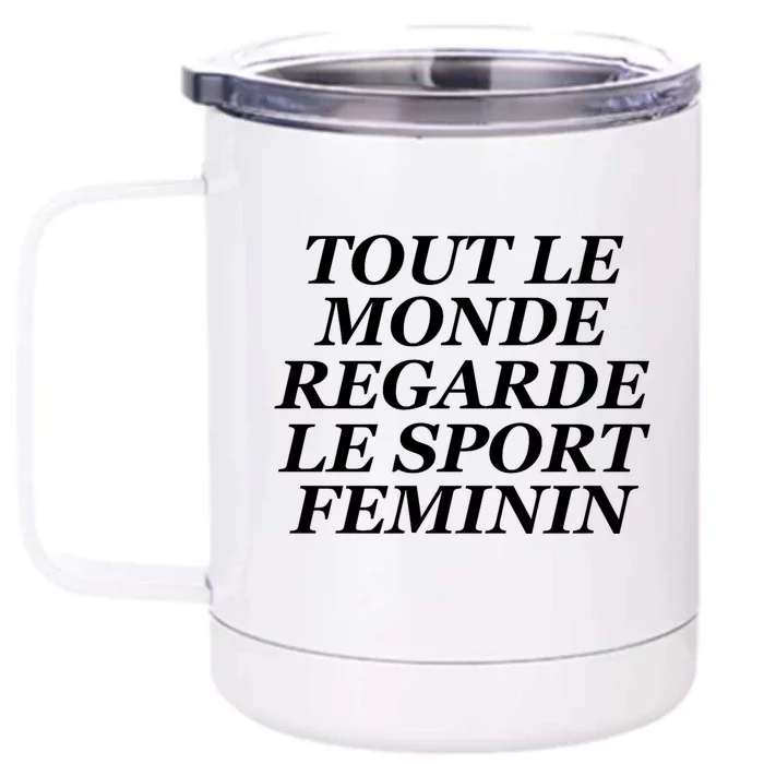 Tout Le Monde Regarde Le Sport Feminin Front & Back 12oz Stainless Steel Tumbler Cup