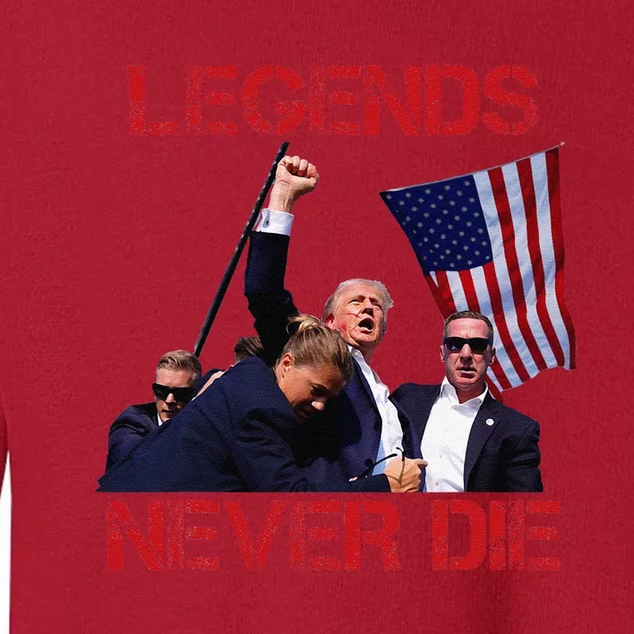 Trump Legends Never Die Fight Trump Assassination Attempt Toddler Sweatshirt