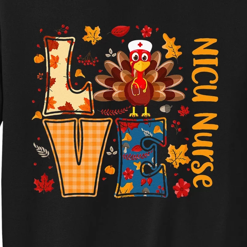 Turkey Love NICU Nurse Thanksgiving Day Nurse Cute Gifts Tall Sweatshirt