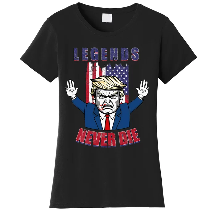 Trump Legends Never Die Fight Trump Assassination Attempt Women's T-Shirt