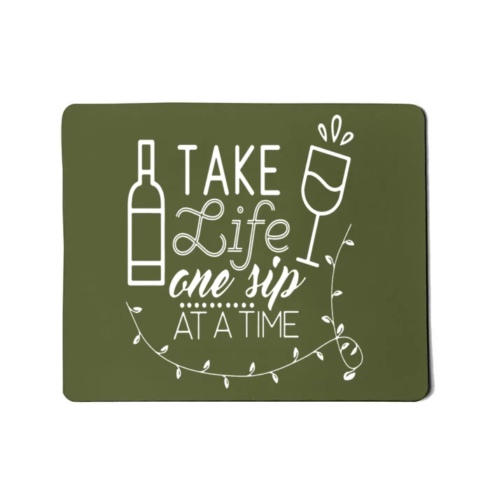 Take Life One Sip At A Time Mousepad