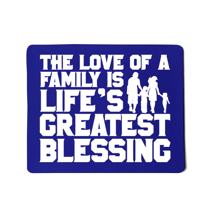 The Love Of A Family Is Life's Greatest Blessing Gift Mousepad