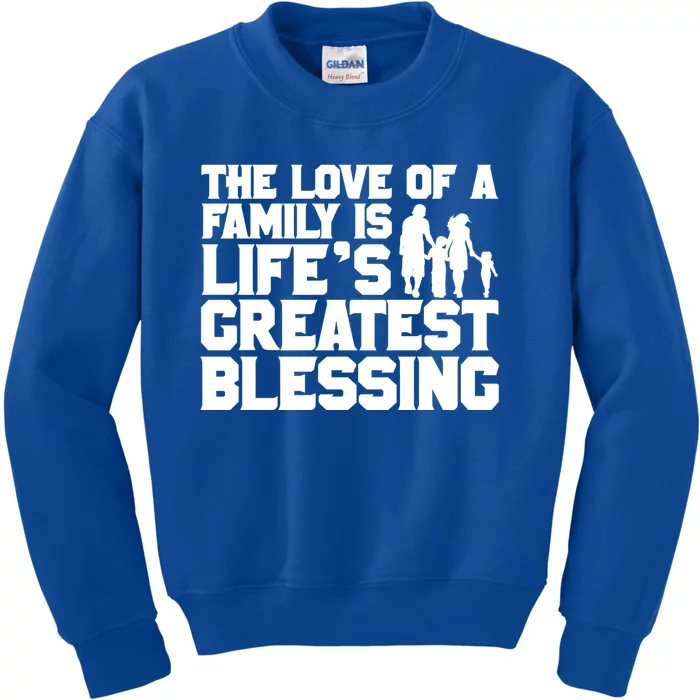 The Love Of A Family Is Life's Greatest Blessing Gift Kids Sweatshirt