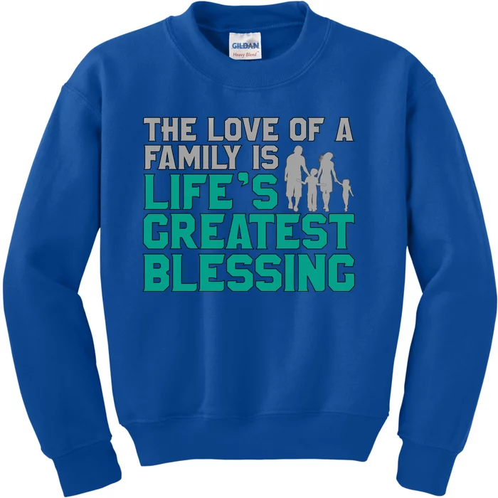 The Love Of A Family Is Life's Greatest Blessing Gift Kids Sweatshirt