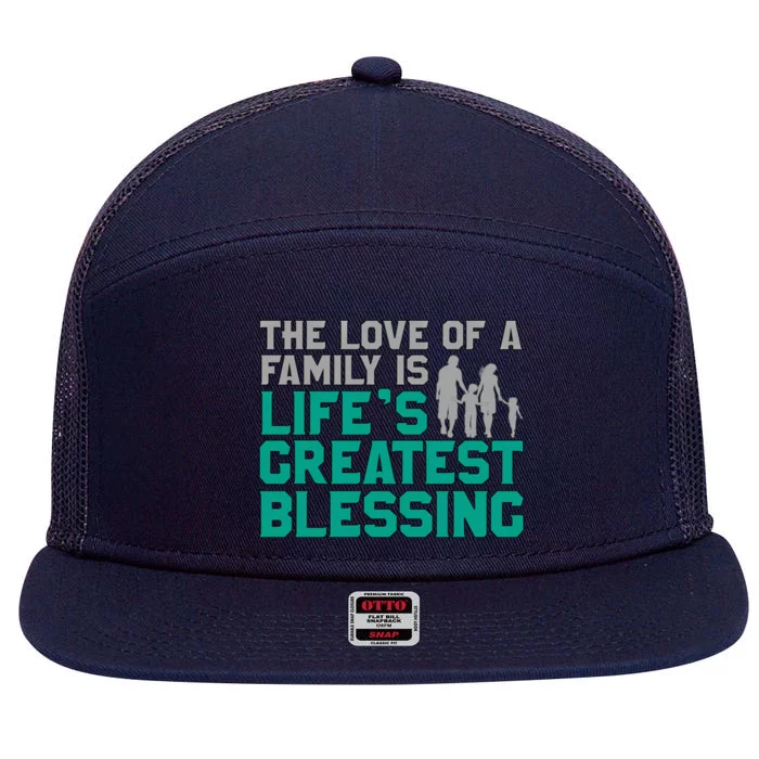 The Love Of A Family Is Life's Greatest Blessing Gift 7 Panel Mesh Trucker Snapback Hat