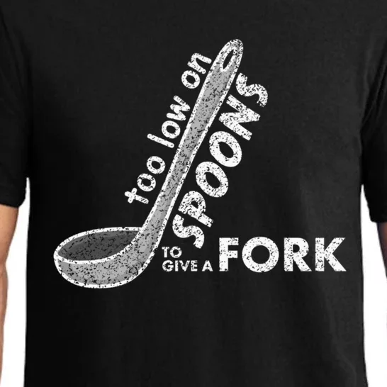 Too Low On Spoons To Give A Fork Chronic Illness Awareness Cute Gift Pajama Set