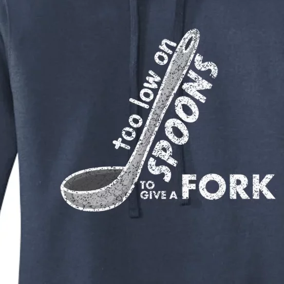 Too Low On Spoons To Give A Fork Chronic Illness Awareness Cute Gift Women's Pullover Hoodie