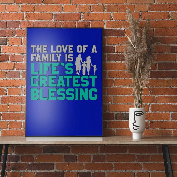 The Love Of A Family Is Life's Greatest Blessing Gift Poster