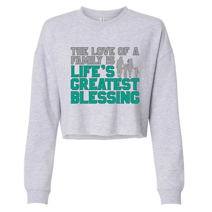 The Love Of A Family Is Life's Greatest Blessing Gift Cropped Pullover Crew