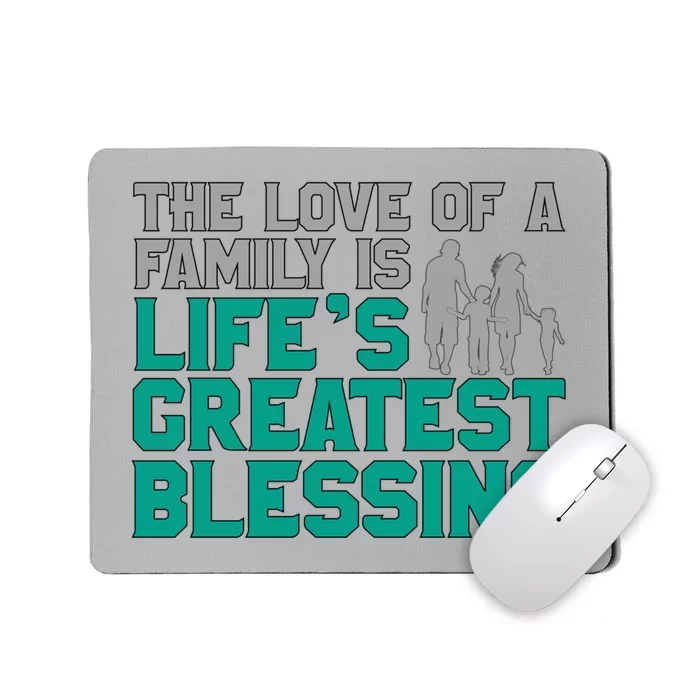 The Love Of A Family Is Lifes Greatest Blessing Gift Mousepad