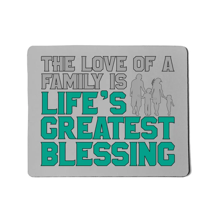 The Love Of A Family Is Lifes Greatest Blessing Gift Mousepad