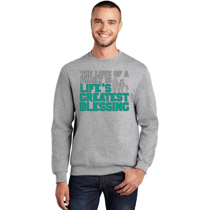 The Love Of A Family Is Lifes Greatest Blessing Gift Sweatshirt