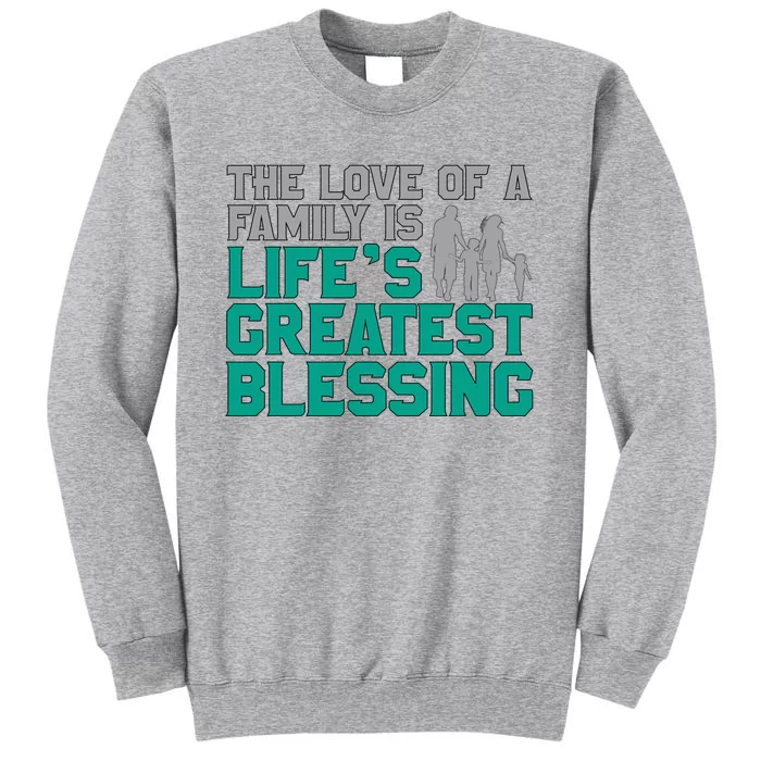 The Love Of A Family Is Lifes Greatest Blessing Gift Tall Sweatshirt