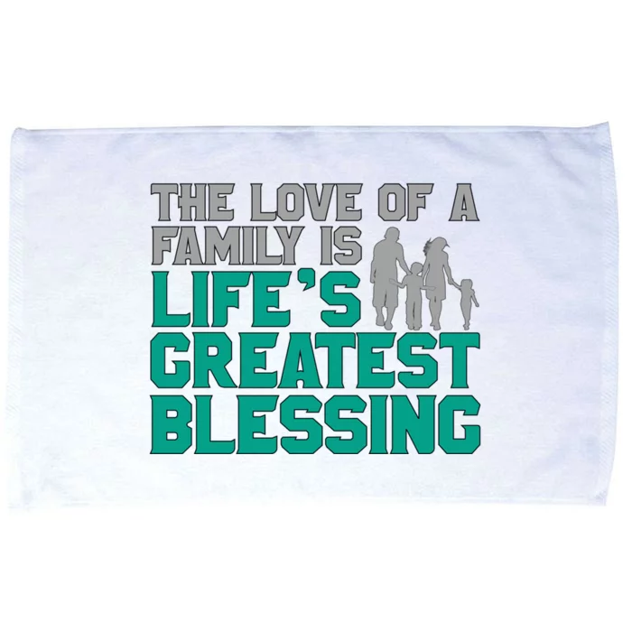 The Love Of A Family Is Lifes Greatest Blessing Gift Microfiber Hand Towel