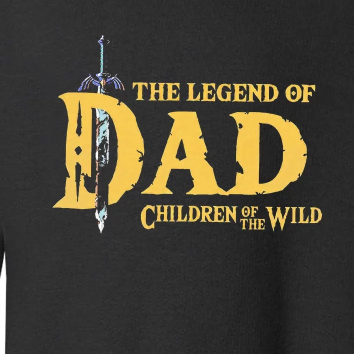 The Legend Of Dad Children Of The Wild Toddler Sweatshirt