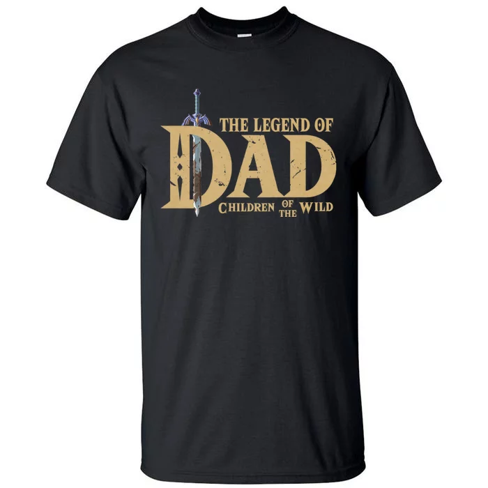 The Legend Of Dad Children Of The Wild Funny FatherS Day Tall T-Shirt