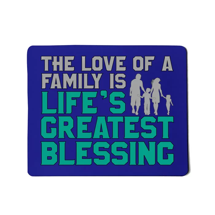 The Love Of A Family Is Life's Greatest Blessing Gift Mousepad