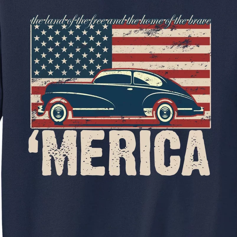 The Land Of The Free Home Of The Brave Classic American Car Tall Sweatshirt