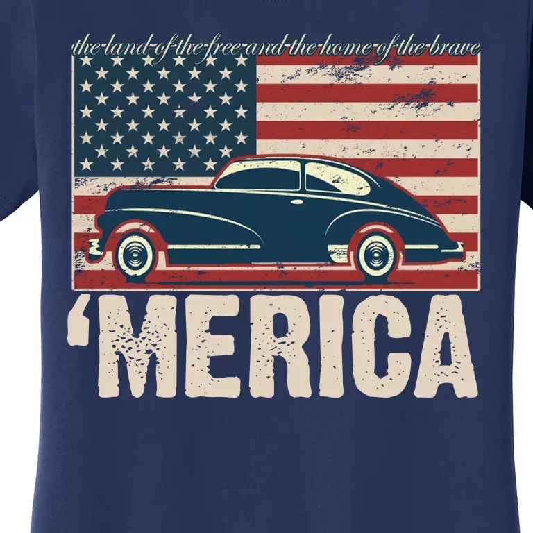 The Land Of The Free Home Of The Brave Classic American Car Women's T-Shirt