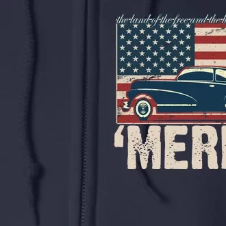 The Land Of The Free Home Of The Brave Classic American Car Full Zip Hoodie