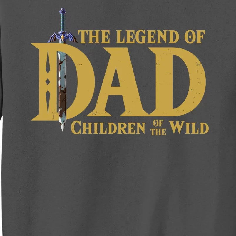 The Legend Of Dad Children Of The Wild Tall Sweatshirt